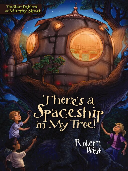 Title details for There's a Spaceship in My Tree! by Robert West - Available